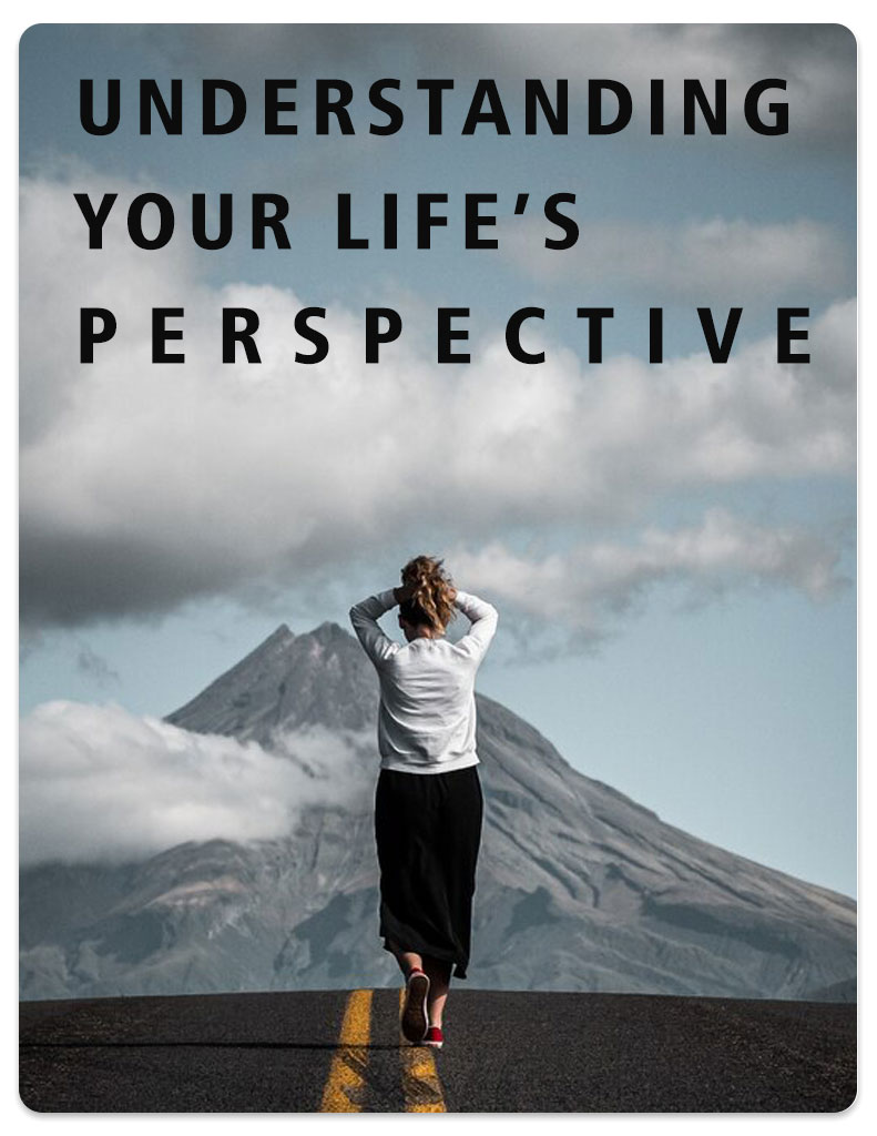 Understanding Your Life’s Perspective