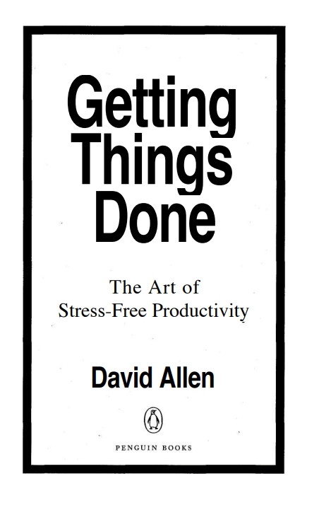 Getting Things Done – The Art of Stress Free Productivity