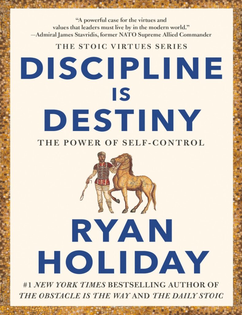 Discipline is Destiny BY Ryan Holiday