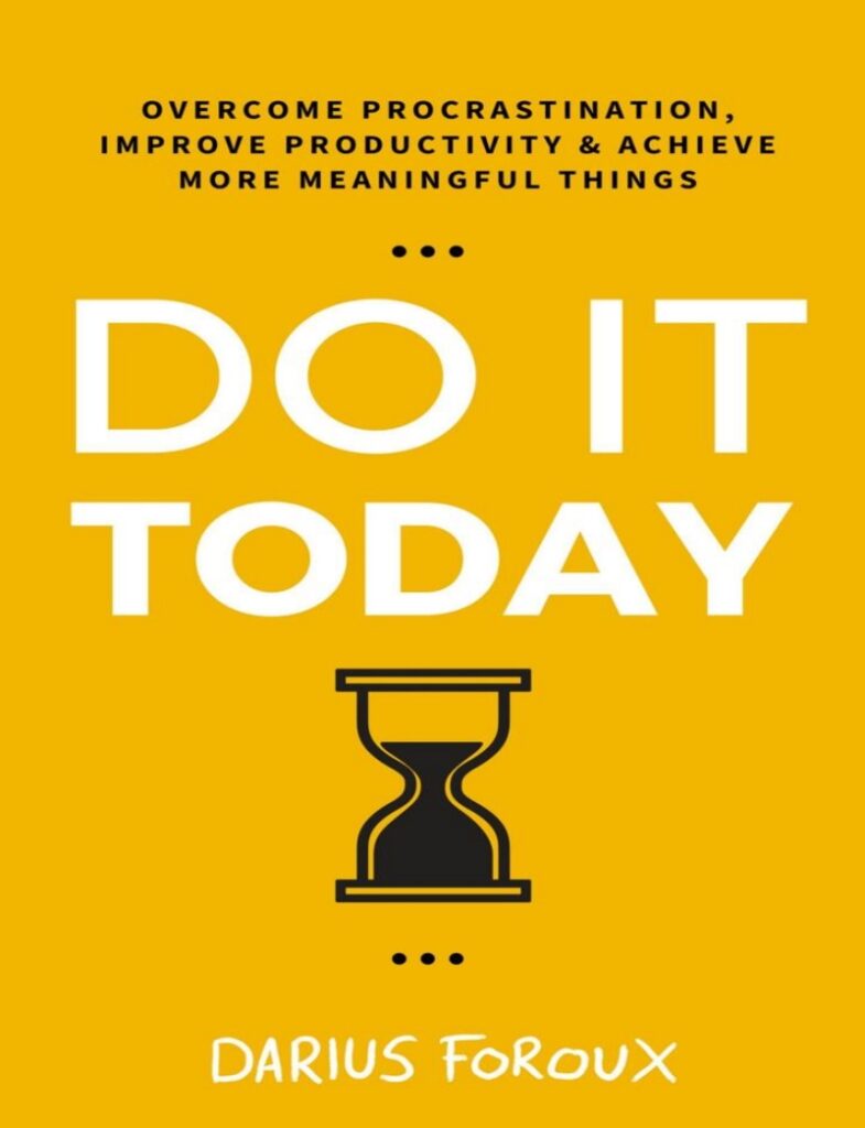 the cover of the book Do It Today Overcome Procrastination by Darius Foroux