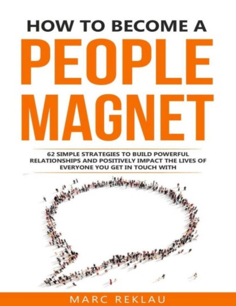 How to Become a People Magnet By Marc Reklau