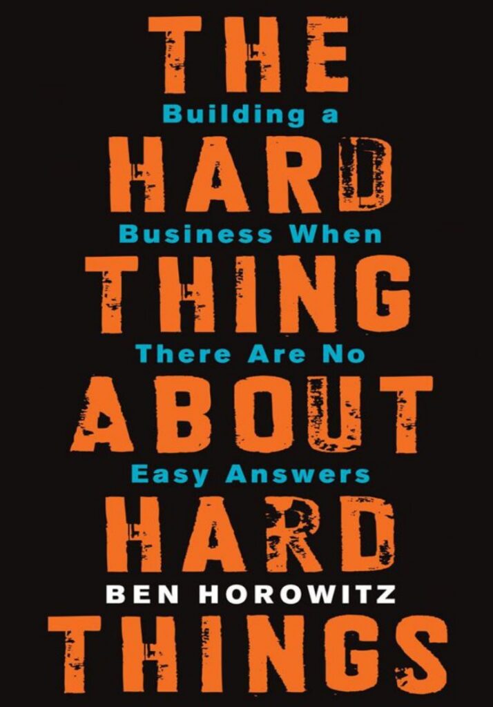 The Hard Thing About Hard Things By Ben Horowitz